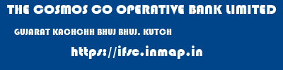 THE COSMOS CO OPERATIVE BANK LIMITED  GUJARAT KACHCHH BHUJ BHUJ, KUTCH  ifsc code